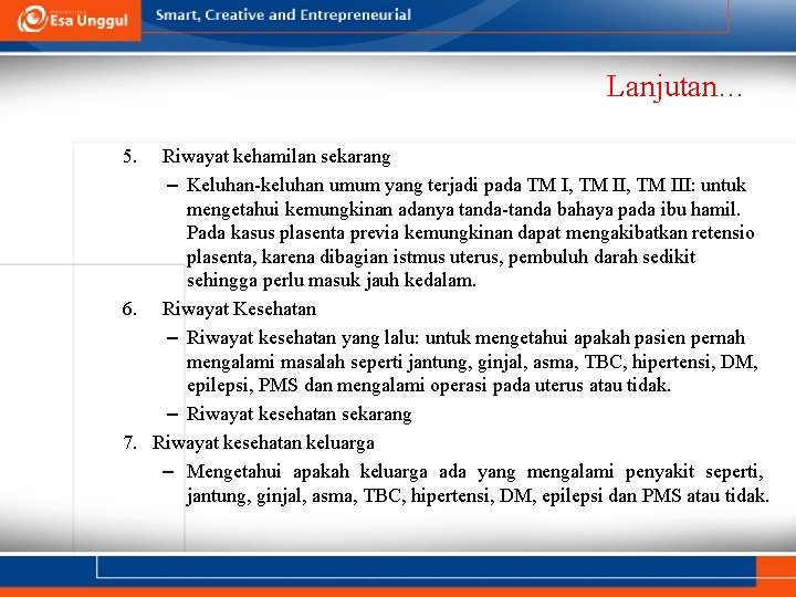 Lanjutan… 5. Riwayat kehamilan sekarang – Keluhan-keluhan umum yang terjadi pada TM I, TM