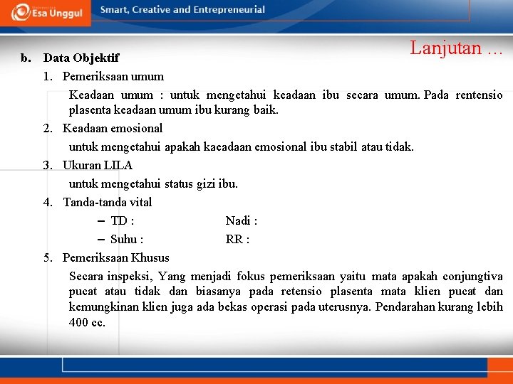 Lanjutan … b. Data Objektif 1. Pemeriksaan umum Keadaan umum : untuk mengetahui keadaan