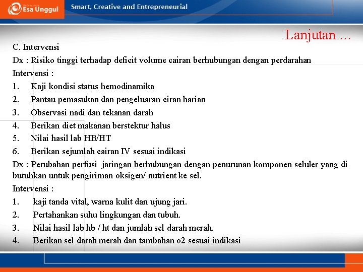Lanjutan … C. Intervensi Dx : Risiko tinggi terhadap deficit volume cairan berhubungan dengan
