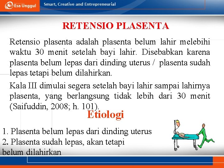 RETENSIO PLASENTA Retensio plasenta adalah plasenta belum lahir melebihi waktu 30 menit setelah bayi