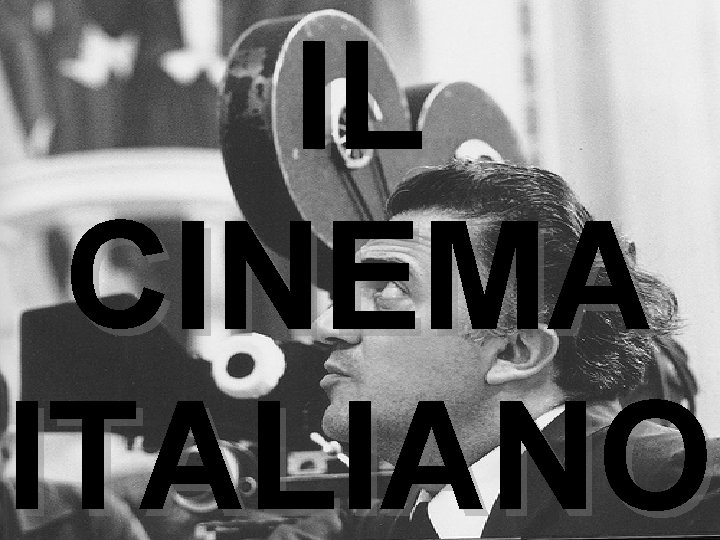 IL CINEMA ITALIANO 