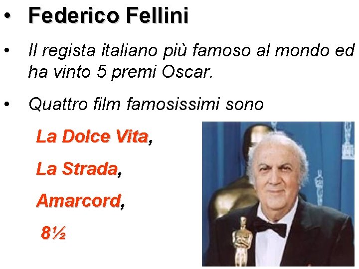  • Federico Fellini • Il regista italiano più famoso al mondo ed ha