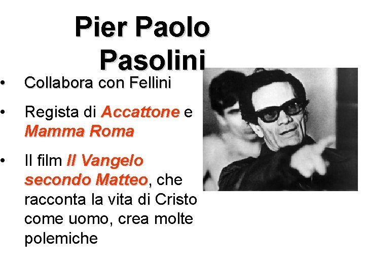 Pier Paolo Pasolini • Collabora con Fellini • Regista di Accattone e Mamma Roma