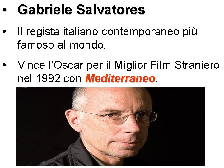  • Gabriele Salvatores • Il regista italiano contemporaneo più famoso al mondo. •