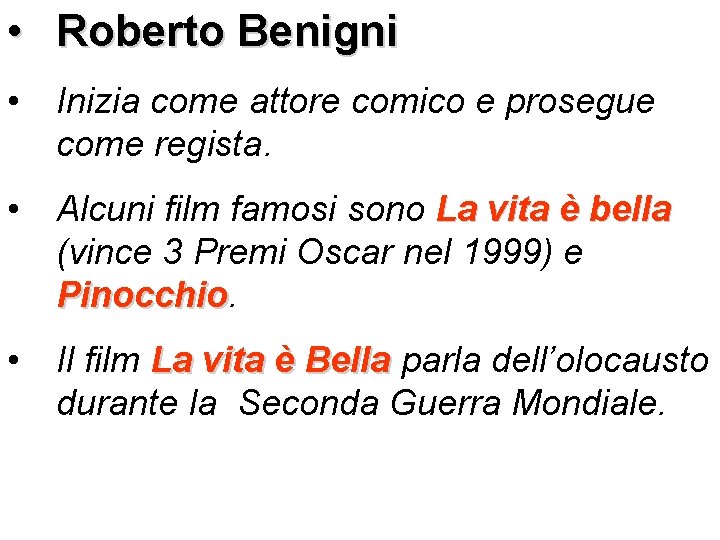  • Roberto Benigni • Inizia come attore comico e prosegue come regista. •