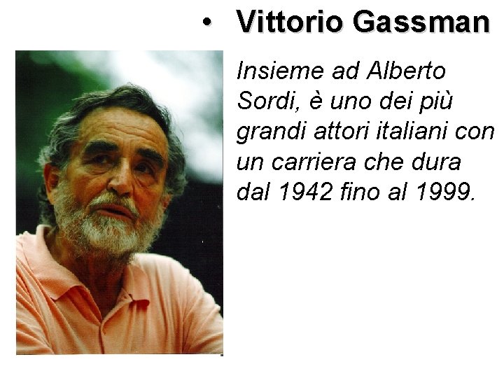  • Vittorio Gassman • Insieme ad Alberto Sordi, è uno dei più grandi