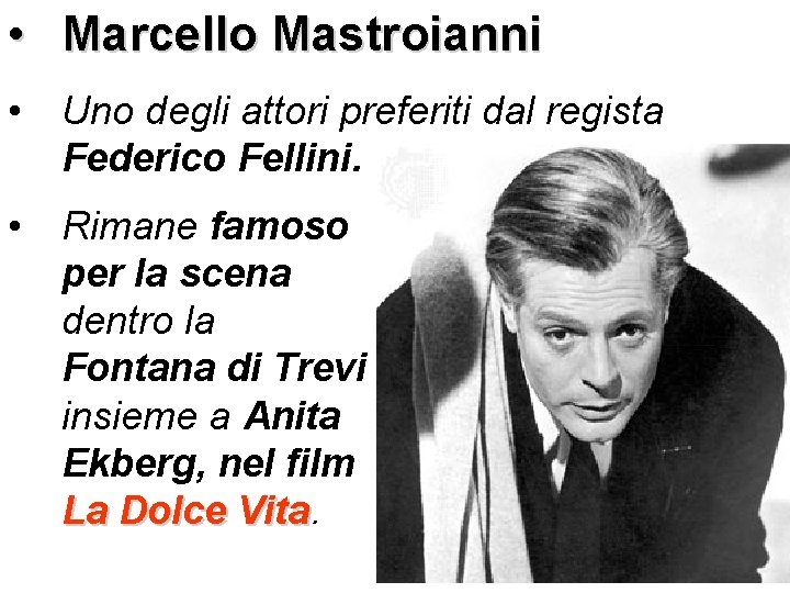  • Marcello Mastroianni • Uno degli attori preferiti dal regista Federico Fellini. •