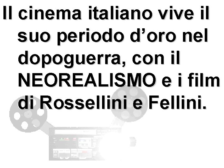 Il cinema italiano vive il suo periodo d’oro nel dopoguerra, con il NEOREALISMO e