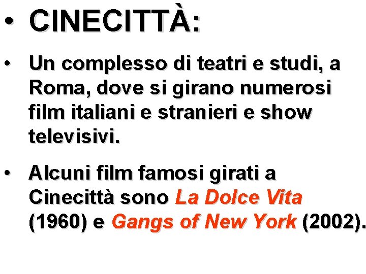  • CINECITTÀ: • Un complesso di teatri e studi, a Roma, dove si
