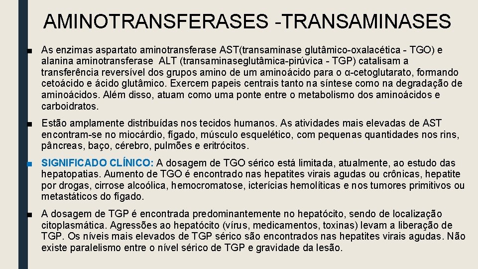 AMINOTRANSFERASES -TRANSAMINASES ■ As enzimas aspartato aminotransferase AST(transaminase glutâmico-oxalacética - TGO) e alanina aminotransferase