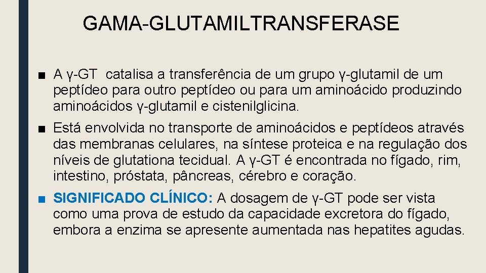 GAMA-GLUTAMILTRANSFERASE ■ A γ-GT catalisa a transferência de um grupo γ-glutamil de um peptídeo