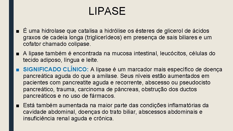 LIPASE ■ É uma hidrolase que catalisa a hidrólise os ésteres de glicerol de