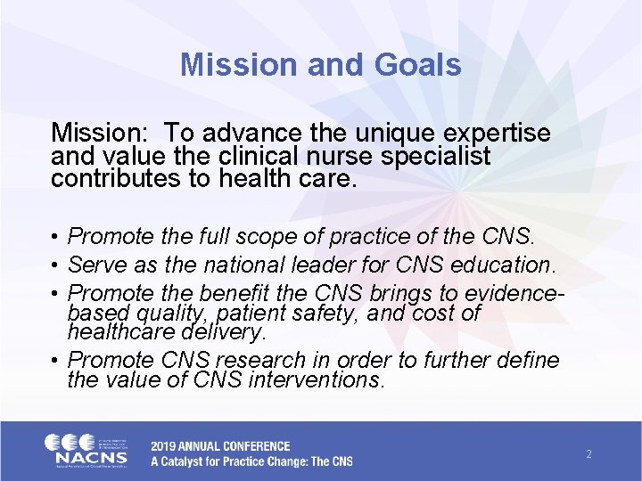 Mission and Goals Mission: To advance the unique expertise and value the clinical nurse