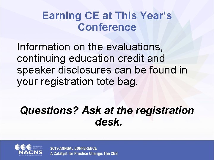 Earning CE at This Year’s Conference Information on the evaluations, continuing education credit and