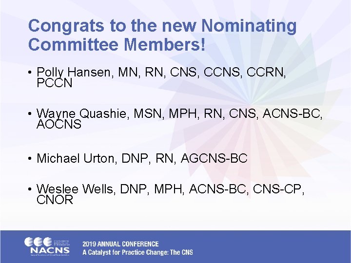 Congrats to the new Nominating Committee Members! • Polly Hansen, MN, RN, CNS, CCRN,