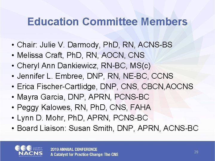 Education Committee Members • • • Chair: Julie V. Darmody, Ph. D, RN, ACNS-BS