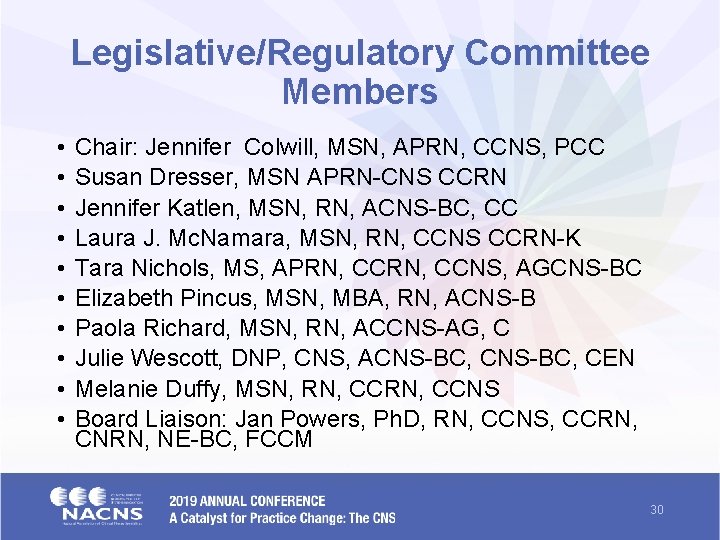 Legislative/Regulatory Committee Members • • • Chair: Jennifer Colwill, MSN, APRN, CCNS, PCC Susan