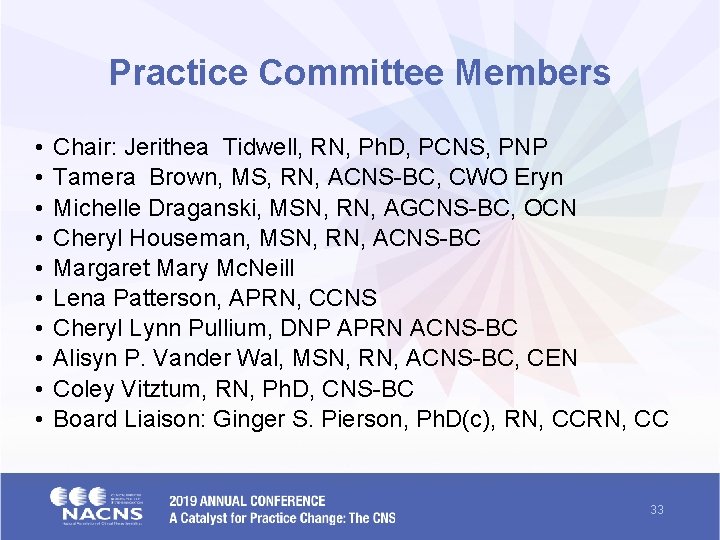 Practice Committee Members • • • Chair: Jerithea Tidwell, RN, Ph. D, PCNS, PNP