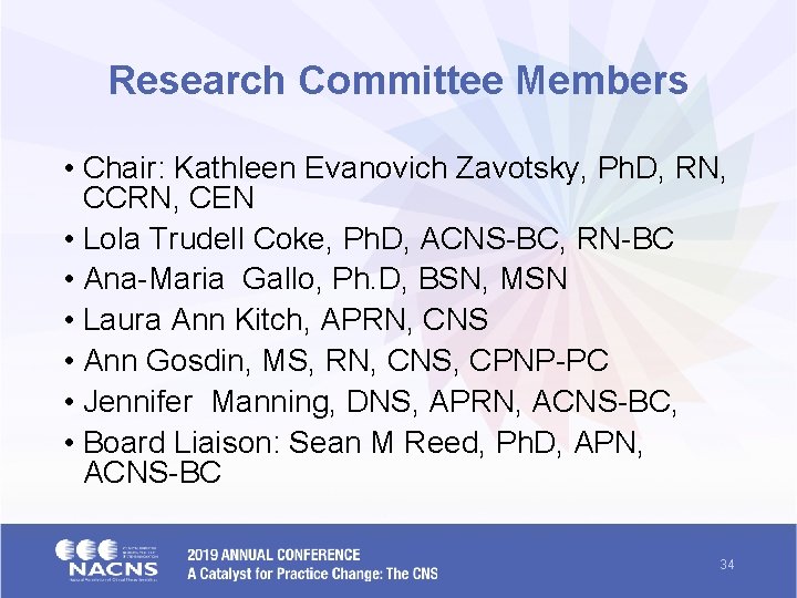 Research Committee Members • Chair: Kathleen Evanovich Zavotsky, Ph. D, RN, CCRN, CEN •