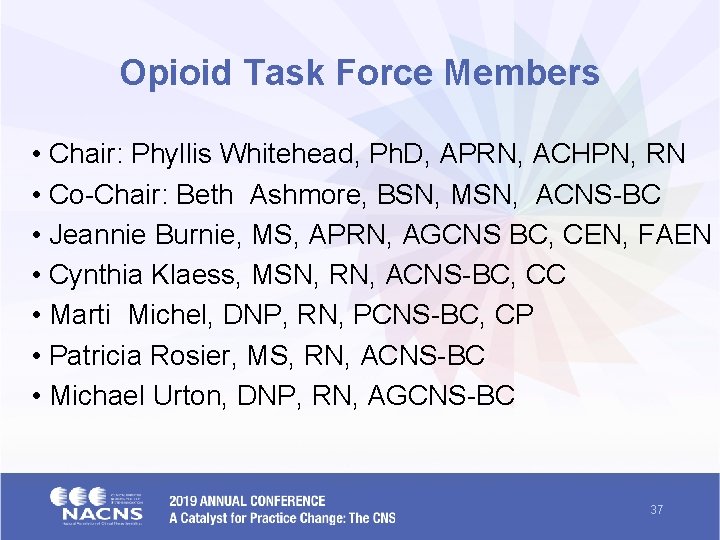 Opioid Task Force Members • Chair: Phyllis Whitehead, Ph. D, APRN, ACHPN, RN •