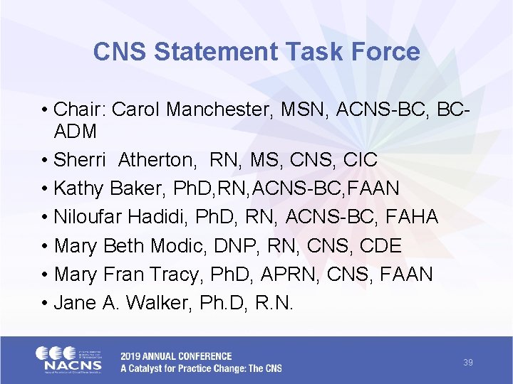 CNS Statement Task Force • Chair: Carol Manchester, MSN, ACNS-BC, BCADM • Sherri Atherton,