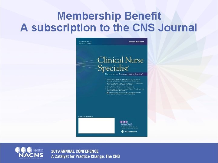 Membership Benefit A subscription to the CNS Journal 