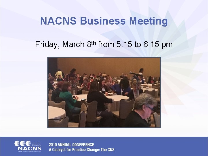 NACNS Business Meeting Friday, March 8 th from 5: 15 to 6: 15 pm