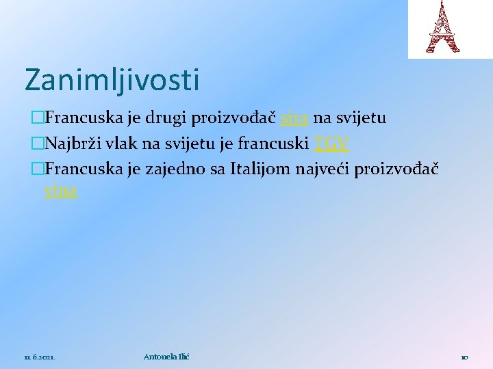 Zanimljivosti �Francuska je drugi proizvođač sira na svijetu �Najbrži vlak na svijetu je francuski