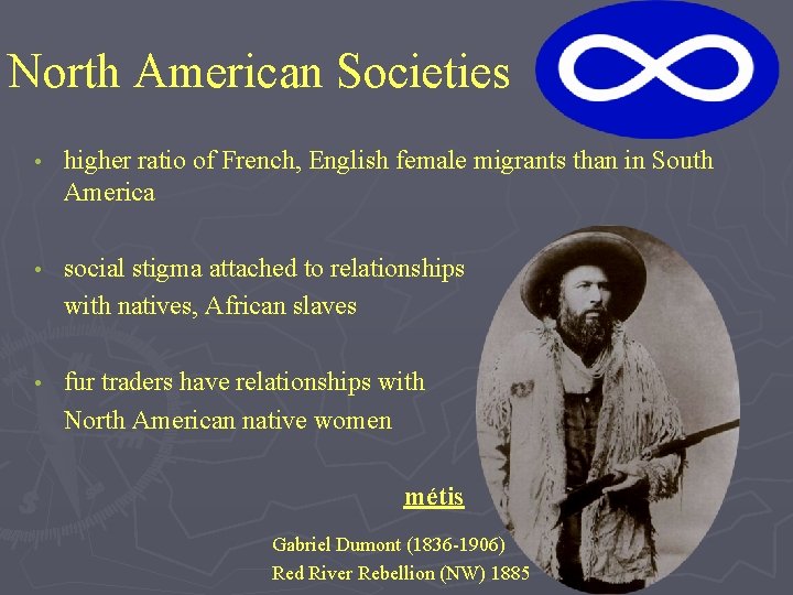 North American Societies • higher ratio of French, English female migrants than in South