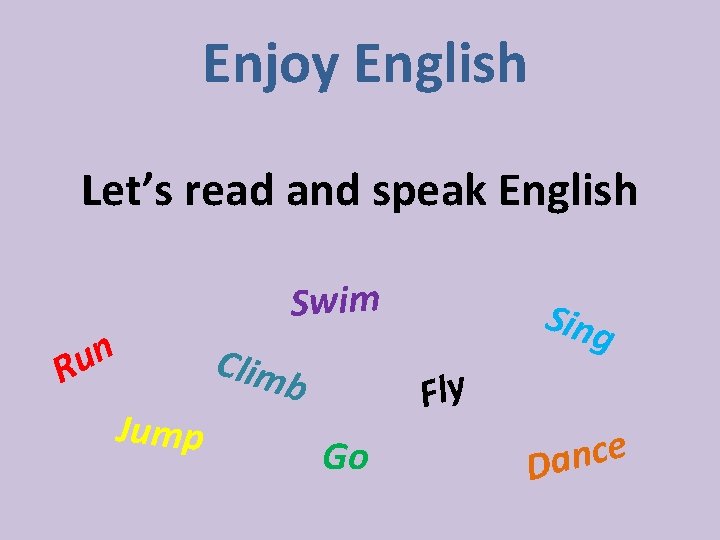 Enjoy English Let’s read and speak English n u R Jump Swim Clim b