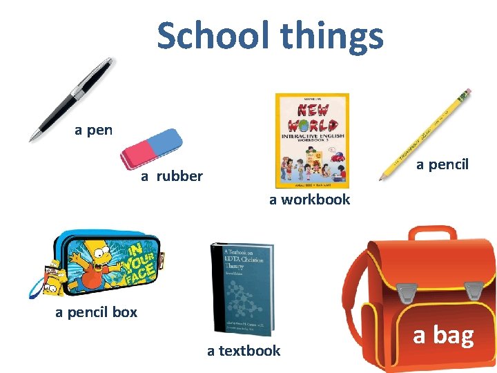 School things a pencil a rubber a workbook a pencil box a textbook a