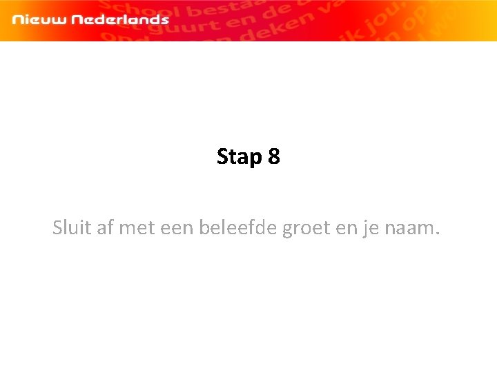 Stap 8 Sluit af met een beleefde groet en je naam. 