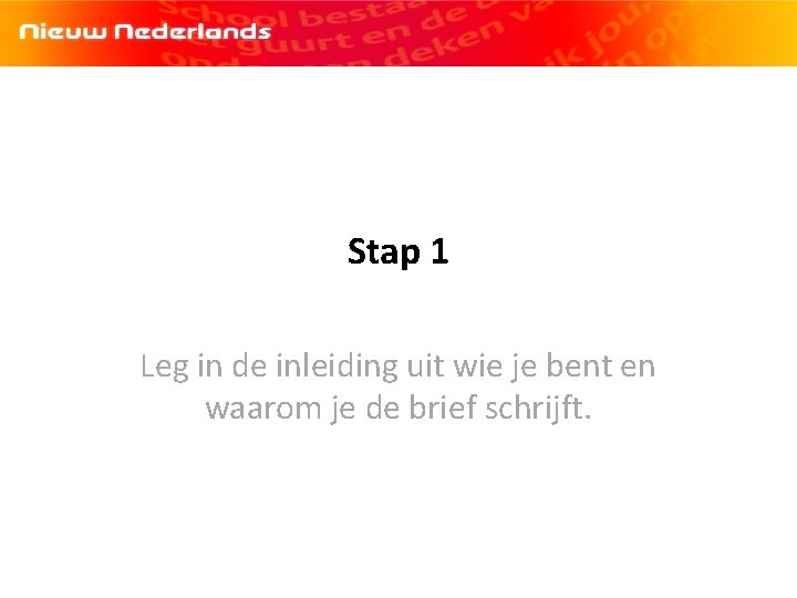 Stap 1 Leg in de inleiding uit wie je bent en waarom je de