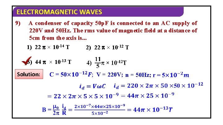 ELECTROMAGNETIC WAVES 9) A condenser of capacity 50 p. F is connected to an