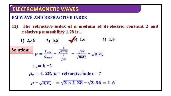 ELECTROMAGNETIC WAVES EM WAVE AND REFRACTIVE INDEX 12) The refractive index of a medium