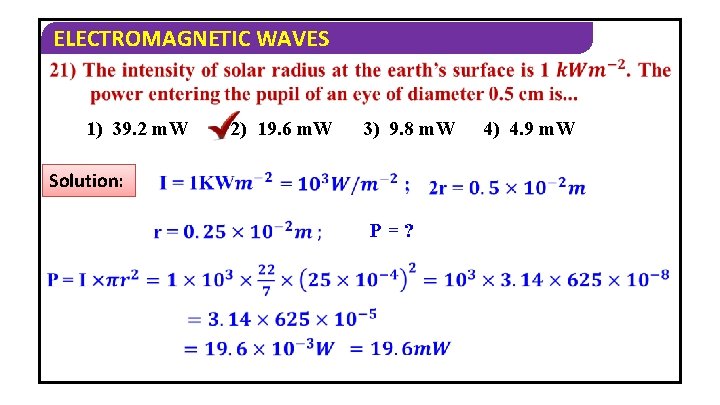 ELECTROMAGNETIC WAVES 1) 39. 2 m. W 2) 19. 6 m. W 3) 9.