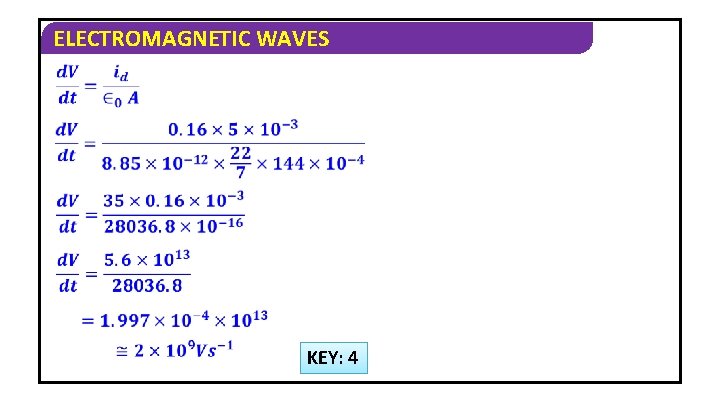 ELECTROMAGNETIC WAVES KEY: 4 
