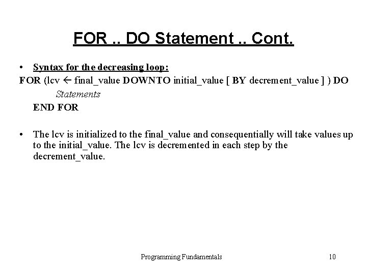 FOR. . DO Statement. . Cont. • Syntax for the decreasing loop: FOR (lcv