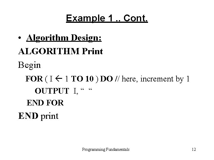 Example 1. . Cont. • Algorithm Design: ALGORITHM Print Begin FOR ( I 1