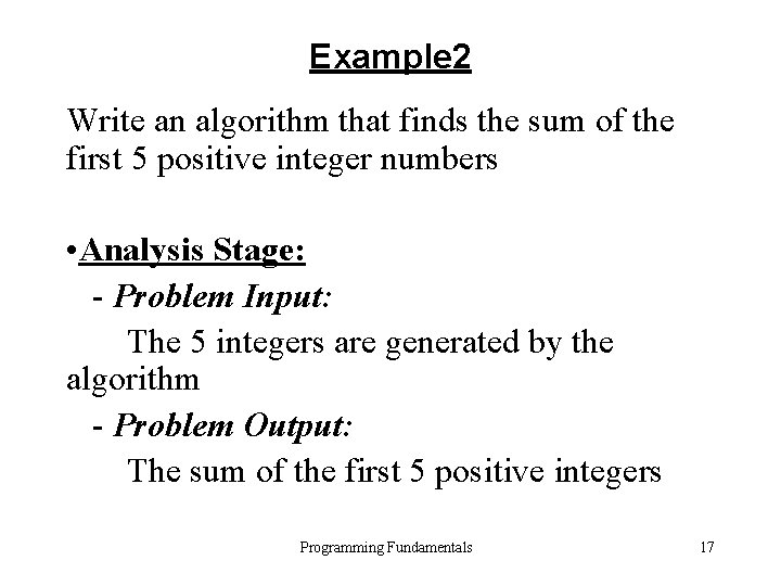 Example 2 Write an algorithm that finds the sum of the first 5 positive