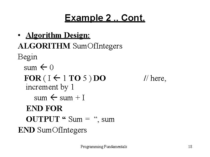 Example 2. . Cont. • Algorithm Design: ALGORITHM Sum. Of. Integers Begin sum 0