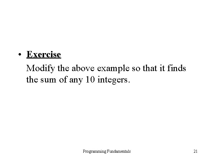  • Exercise Modify the above example so that it finds the sum of