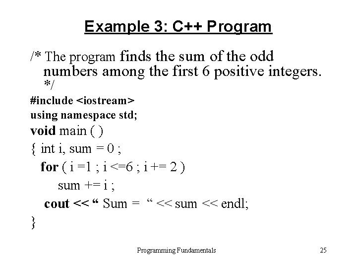 Example 3: C++ Program /* The program finds the sum of the odd numbers