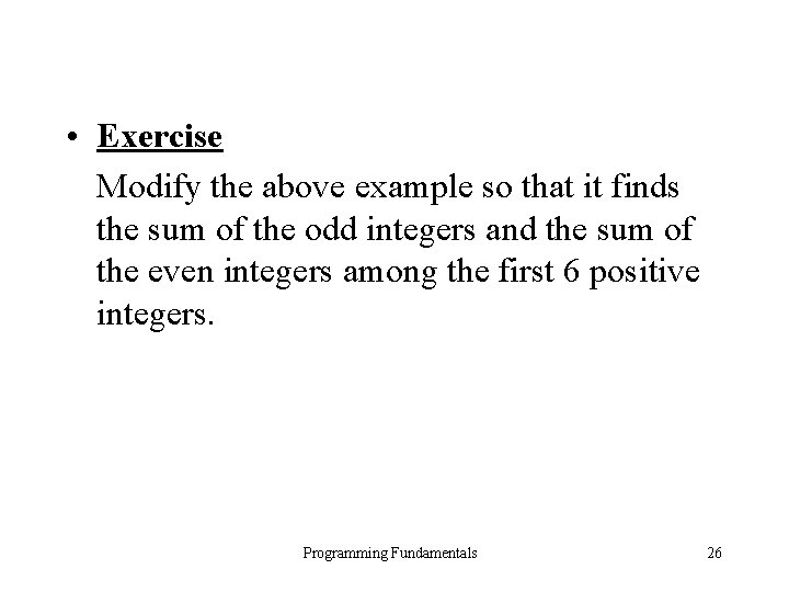  • Exercise Modify the above example so that it finds the sum of