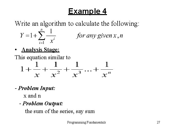 Example 4 Write an algorithm to calculate the following: • Analysis Stage: This equation