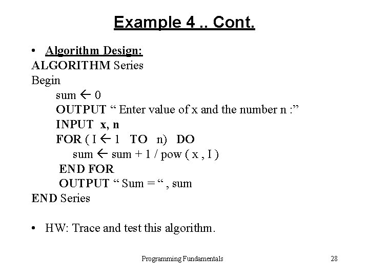 Example 4. . Cont. • Algorithm Design: ALGORITHM Series Begin sum 0 OUTPUT “