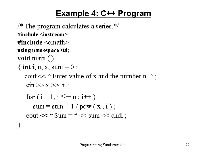 Example 4: C++ Program /* The program calculates a series. */ #include <iostream> #include