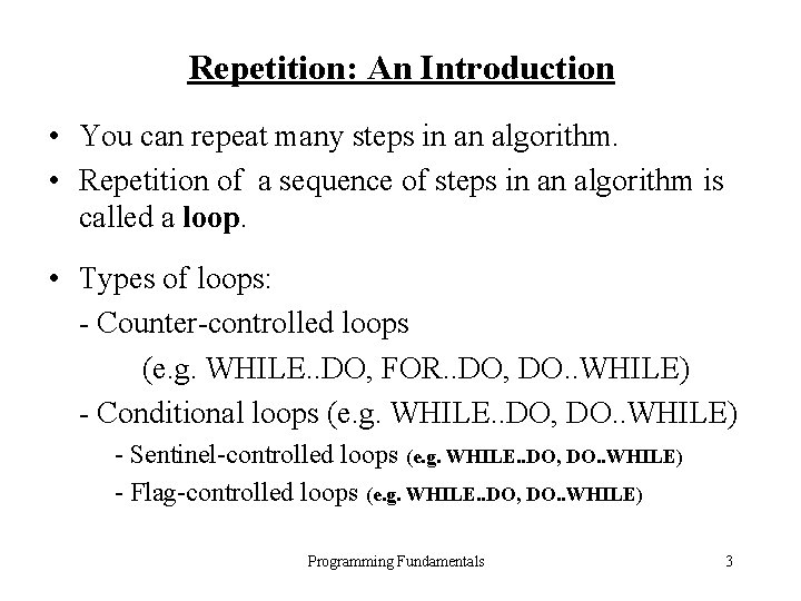 Repetition: An Introduction • You can repeat many steps in an algorithm. • Repetition