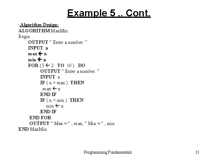 Example 5. . Cont. • Algorithm Design: ALGORITHM Max. Min Begin OUTPUT “ Enter