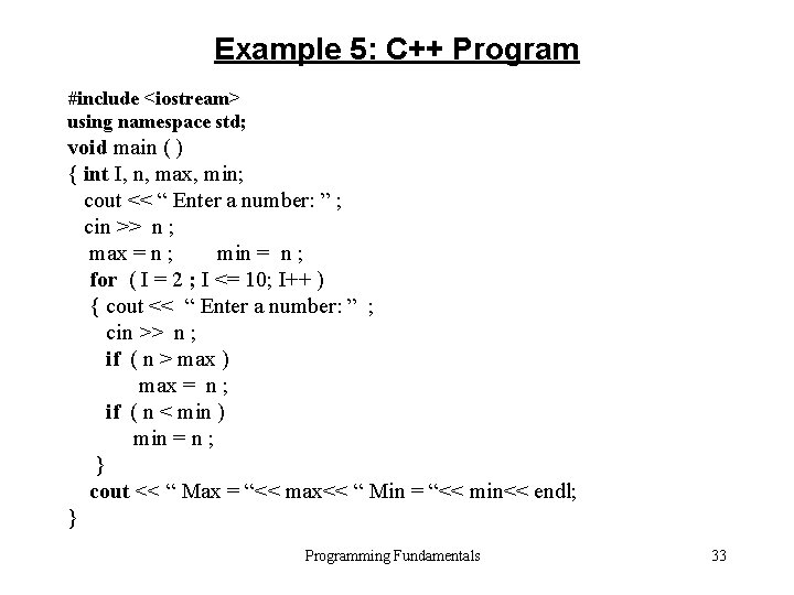 Example 5: C++ Program #include <iostream> using namespace std; void main ( ) {